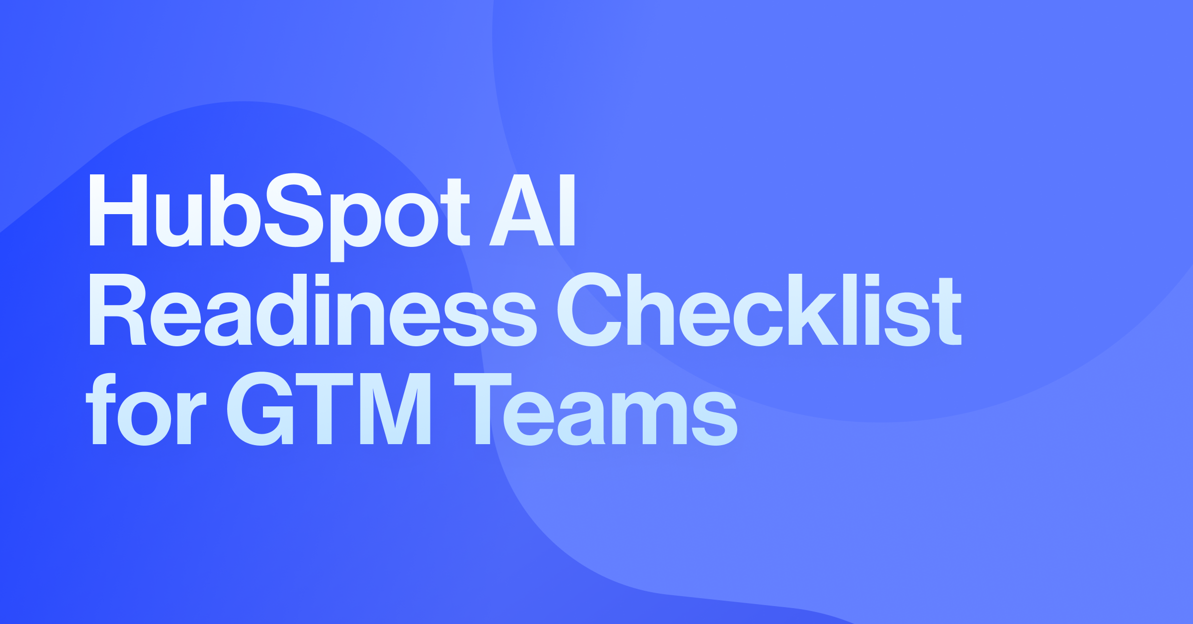 AI Readiness Checklist for HubSpot GTM Teams