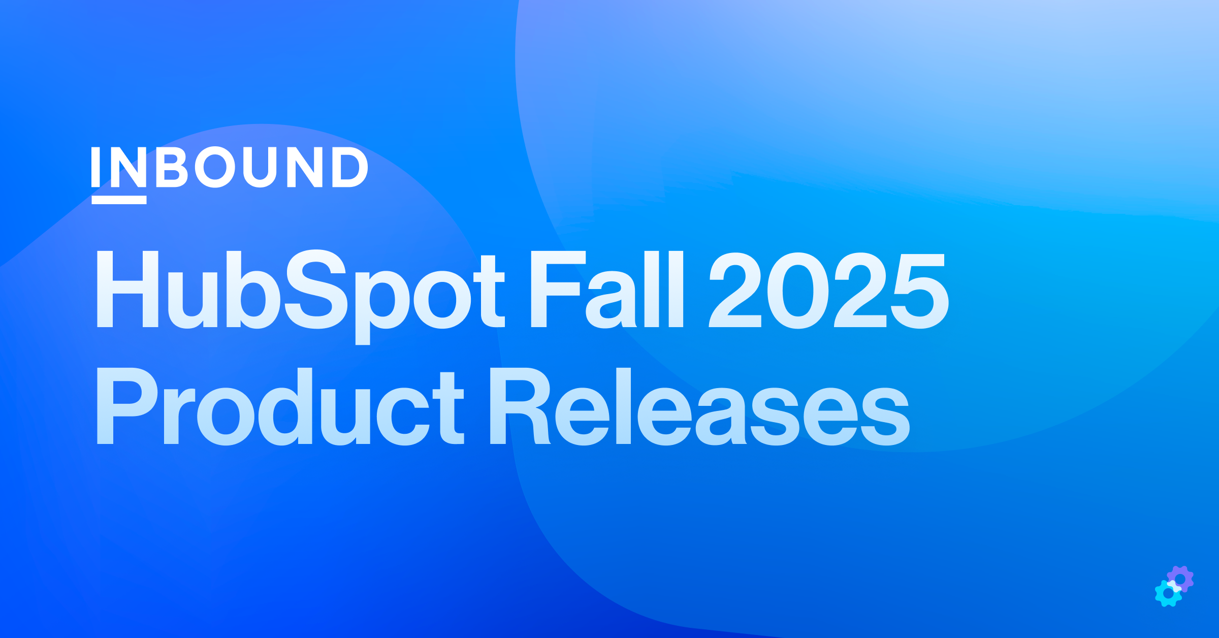 HubSpot Fall 2025 Product Releases: What These AI-Powered Updates Mean for Your Business (And Why Data Strategy Matters)